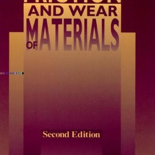 [Access] EPUB KINDLE PDF EBOOK Friction and Wear of Materials by  Ernest Rabinowicz �