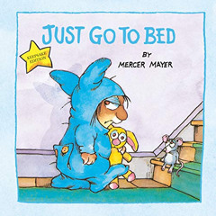 [GET] KINDLE 📜 Just Go to Bed (Little Critter) by  Mercer Mayer [KINDLE PDF EBOOK EP
