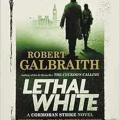 DOWNLOAD PDF 🗃️ Lethal White (A Cormoran Strike Novel, 4) by Robert Galbraith,Robert