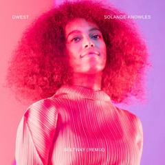 Beltway - Solange Knowles (DWEST REMIX)