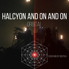 Orbital - Halcyon And On And On (Noctiva Cover)