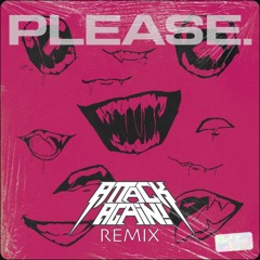 ZAX - Please (Attack Again Remix)