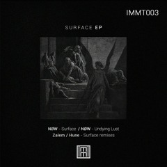 [PREMIERE] NØW - Surface (Hune Remix) [IMMT003]