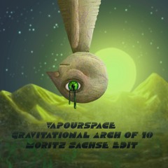 Vapourspace - Gravitational Arch Of 10 (Moritz Sachse Edit) FREE DOWNLOAD
