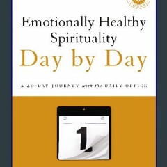 [EBOOK] ⚡ Emotionally Healthy Spirituality Day by Day: A 40-Day Journey with the Daily Office PDF