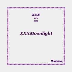 XXXMoonlight [FREE DOWNLOAD]