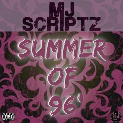 MJ Scriptz- Summer of 96'