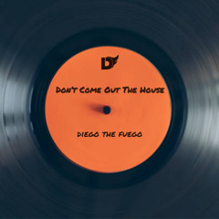 don't come out the house