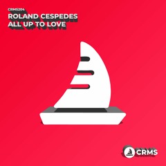 Roland Cespedes - All Up To Love (Radio Edit) [CRMS204]