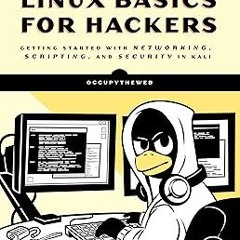 (* Linux Basics for Hackers: Getting Started with Networking, Scripting, and Security in Kali B