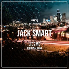 Free Download: Jack Smart - Lie2Me (Original Mix)