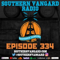 Episode 334 - Southern Vangard Radio