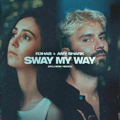 R3HAB x Amy Shark - Sway My Way (Nylherk Remix)