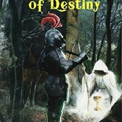 View [KINDLE PDF EBOOK EPUB] The Knight of Destiny: An Arthurian Quest for the Grail for Four Agains
