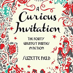 READ EBOOK 📍 A Curious Invitation: The Forty Greatest Parties in Fiction by  Suzette