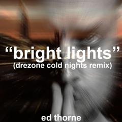 Ed Thorne - Bright Lights (DreZone Cold Nights Remix)