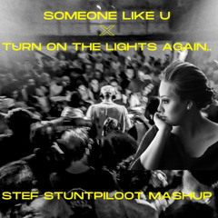 Someone Like You X Turn On The Lights again.. (Stef Stuntpiloot Mashup)