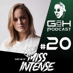 GoH Podcast #20 / Miss Intense