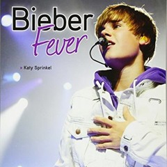 READ [EPUB KINDLE PDF EBOOK] Bieber Fever by  Katy Sprinkel 📌