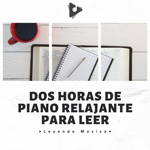 Stream Leyendo Música | Listen to Dos Horas De Piano Relajante Para Leer  playlist online for free on SoundCloud