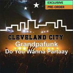 Do You Wanna Partaay - Grandpafunk