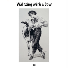 Waltzing with a Cow (KC)