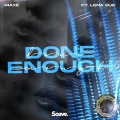Maxé - Done Enough (ft. Lena Sue)