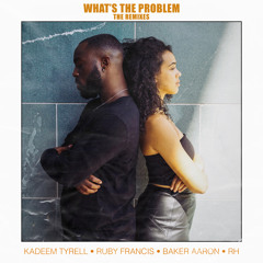 What's the Problem (Baker Aaron Remix)