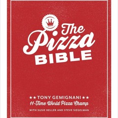 GET ✔PDF✔ The Pizza Bible: The World's Favorite Pizza Styles, from Neapolitan, D