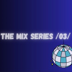 The Mix Series/03/