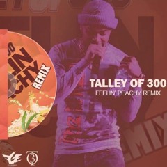 Talley Of 300 - Feelin Peachy (Remix)