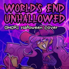World's End Unhallowed (OMORI Halloween Cover)