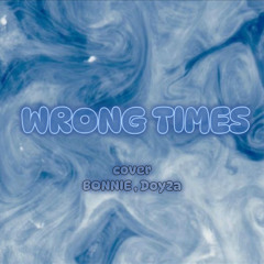 Wrong Times cover (BONNIE ft Doy2a)