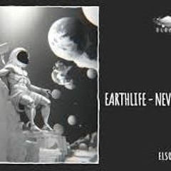 Earthlife - Never Be Like You