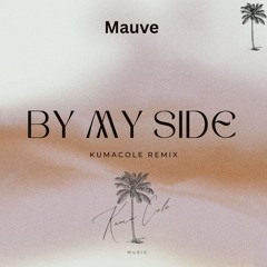 Mauve - By My Side (KumaCole Remix)