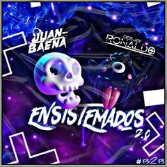 ENSISTEMADOS 2.0 ( DJ RONALDO & JUAN BAENA )