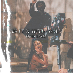 IS IT X WITH YOU (DJABA EDIT)