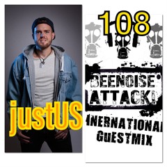 Beenoise Attack International Guestmix Ep. 108 With Justus