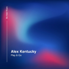 Alex Kentucky - Go (Original Mix) [Out 4th Aug 2025]