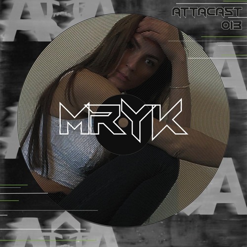 ATTACAST #013 / 《MRYK》