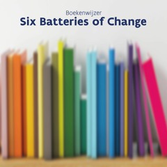 Boekenwijzer: Six batteries of change van Geert Letens, Kurt Verweire en Peter De Prins