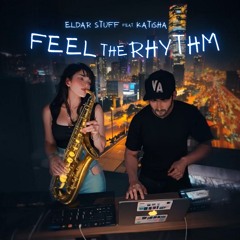 Eldar Stuff Feat. Katisha - Feel The Rhythm (Original Mix) / OUT!