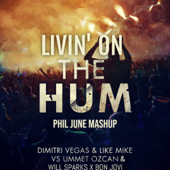 Dimitri Vegas & Like Mike vs Ummet Ozcan & Will Sparks x Bon Jovi - Livin' On The Hum (Phil June Mashup)