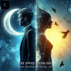 Far away from me 2012 - 2023