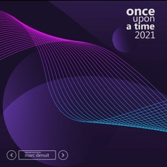 Marc Denuit // Once Upon a Time  2021  22.12.21