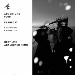 Adventure Club & Crankdat - Next Life Ft. Krewella (Abandoned Remix)