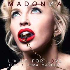 Madonna - Living For Love (TAJ x JRMX Bootleg) "Buy" = Free Download