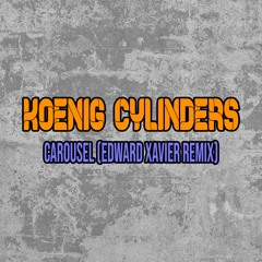 Koenig Cylinders - Carousel (Edward Xavier Remix) *Free Download*