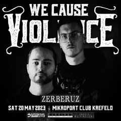 Zerberuz @ We Cause Violence