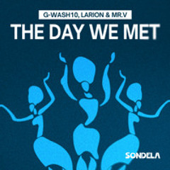 The Day We Met - G-Wash10, Larion & Mr. V